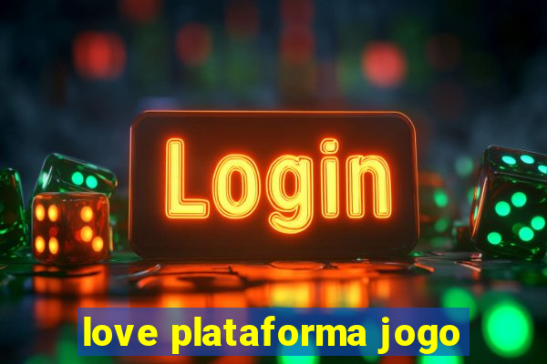 love plataforma jogo