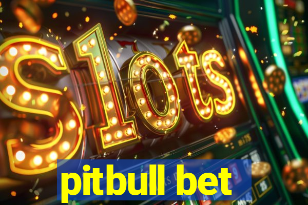 pitbull bet