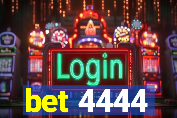 bet 4444