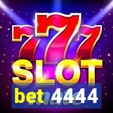 bet 4444