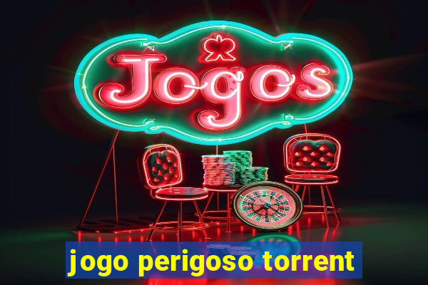 jogo perigoso torrent