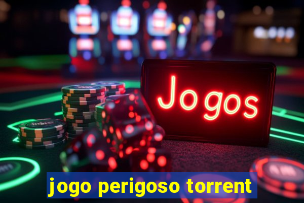 jogo perigoso torrent