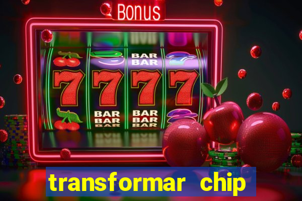 transformar chip tim em esim