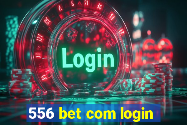 556 bet com login