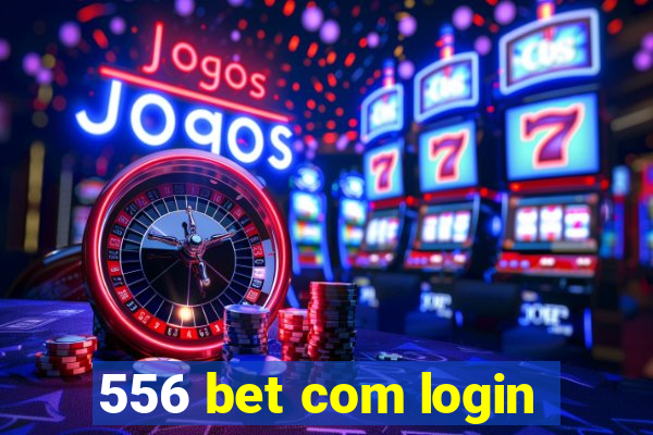 556 bet com login