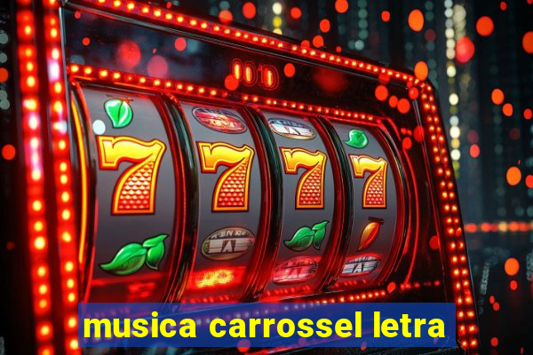 musica carrossel letra