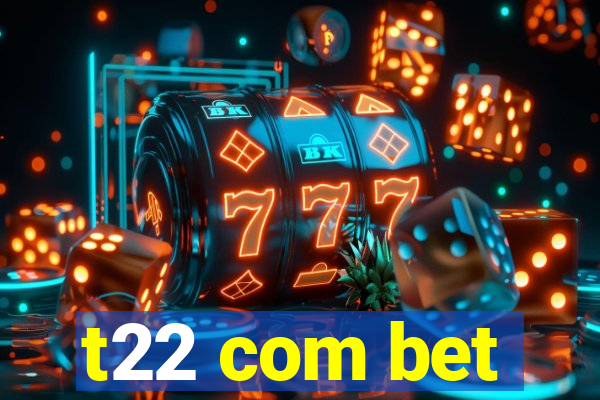 t22 com bet