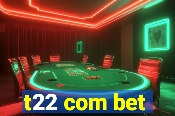 t22 com bet