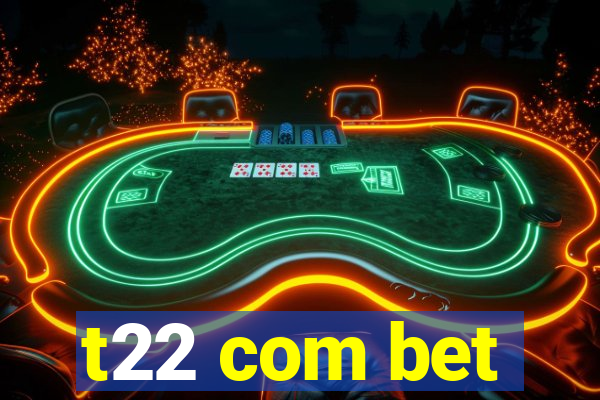 t22 com bet