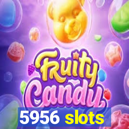 5956 slots