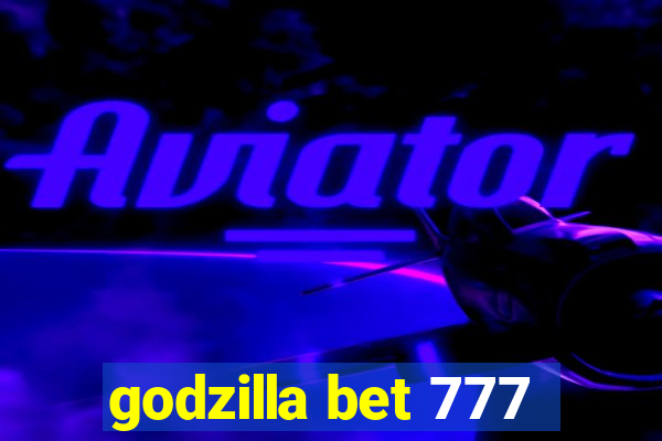 godzilla bet 777