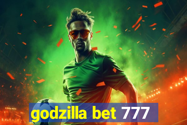 godzilla bet 777