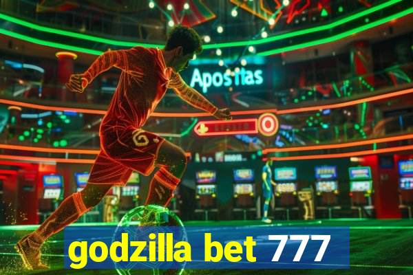 godzilla bet 777