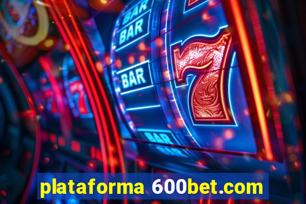 plataforma 600bet.com