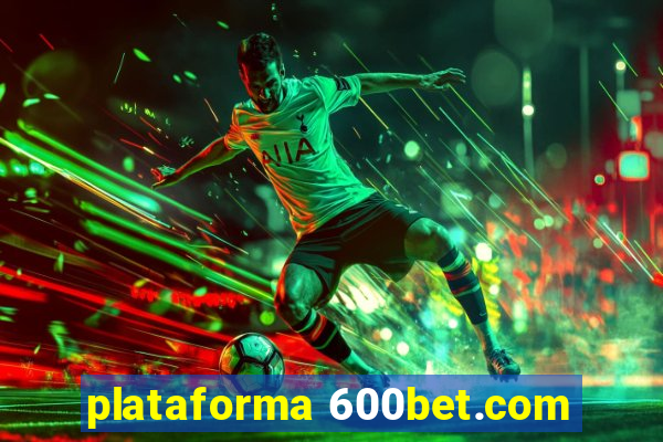 plataforma 600bet.com