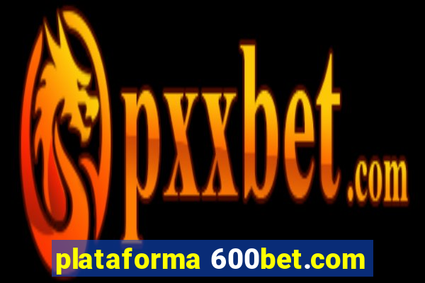 plataforma 600bet.com