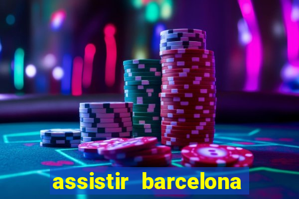 assistir barcelona x granada em hd