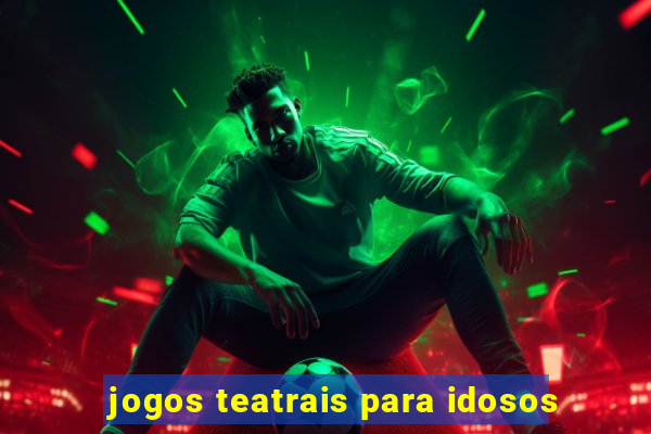 jogos teatrais para idosos