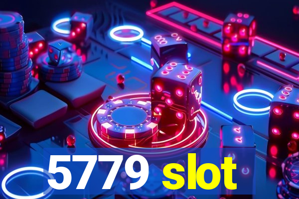 5779 slot