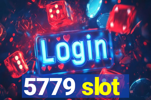 5779 slot