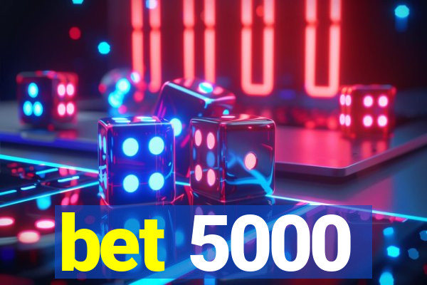 bet 5000