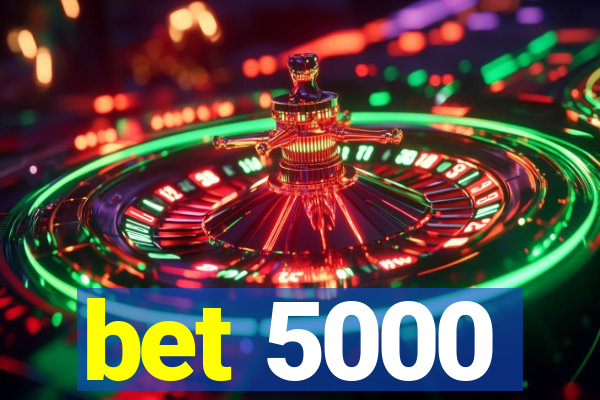 bet 5000