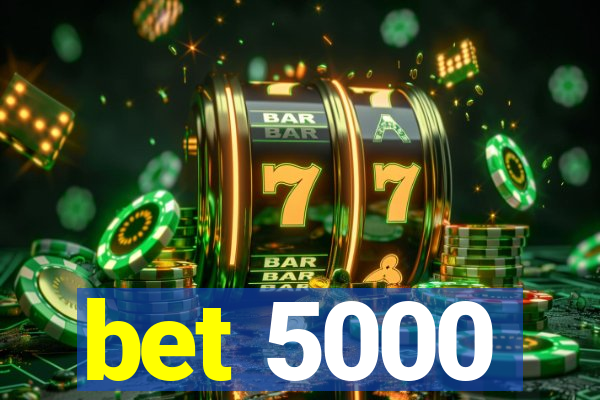 bet 5000