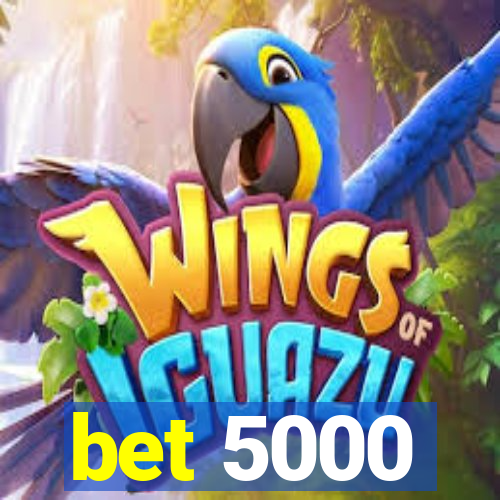 bet 5000