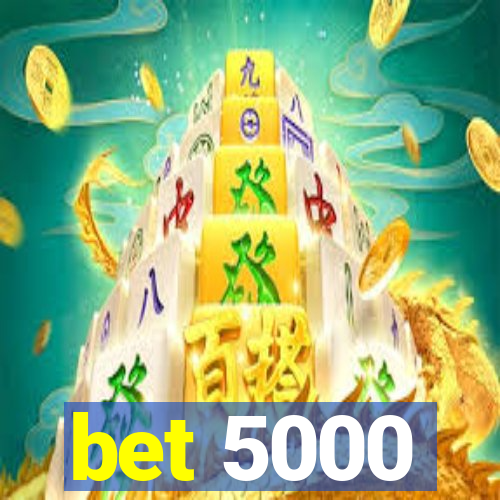 bet 5000