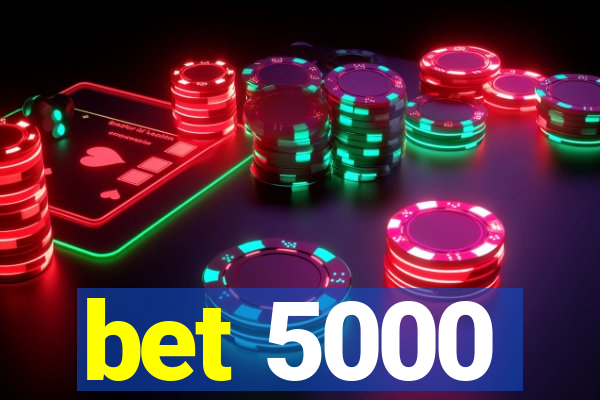 bet 5000