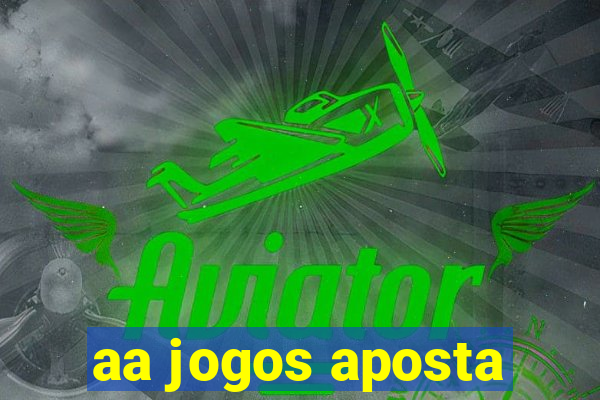 aa jogos aposta