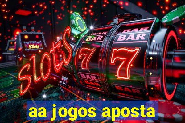 aa jogos aposta