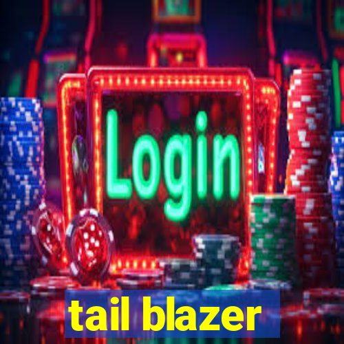 tail blazer