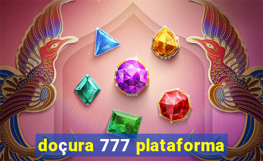 doçura 777 plataforma