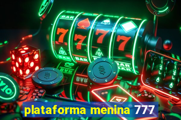 plataforma menina 777