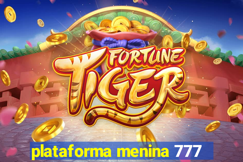 plataforma menina 777