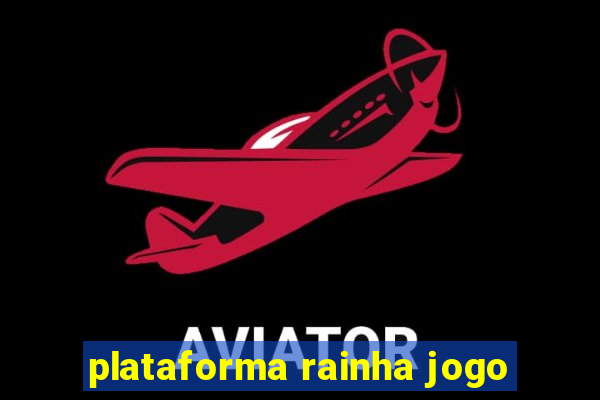 plataforma rainha jogo