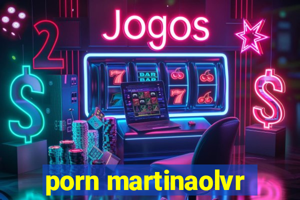 porn martinaolvr