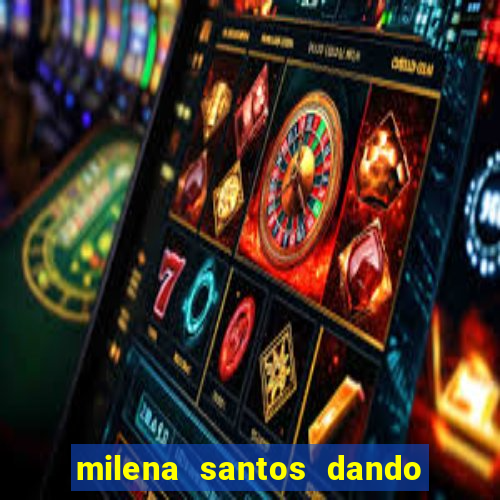 milena santos dando na van