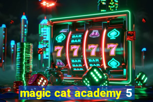 magic cat academy 5