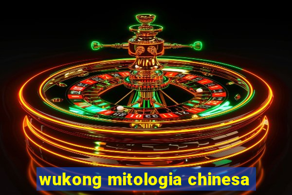 wukong mitologia chinesa