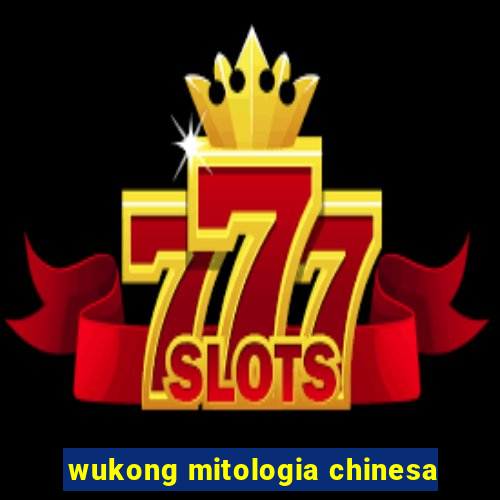 wukong mitologia chinesa