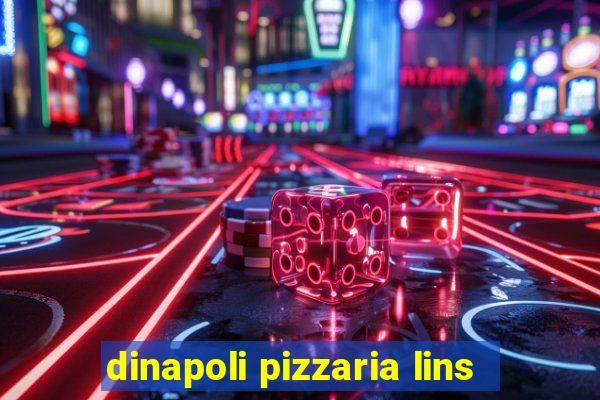 dinapoli pizzaria lins