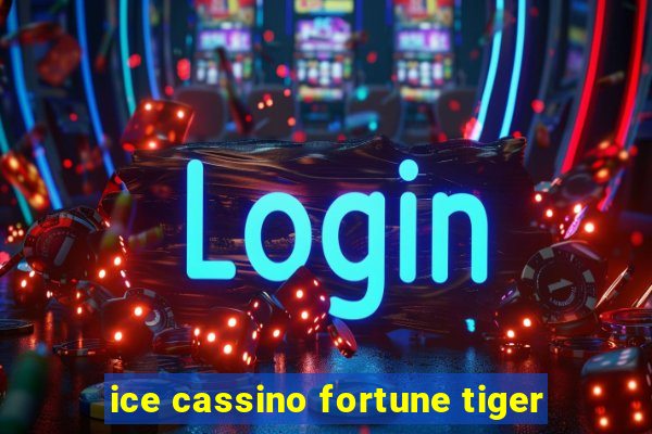 ice cassino fortune tiger