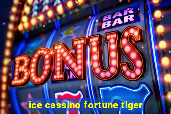 ice cassino fortune tiger