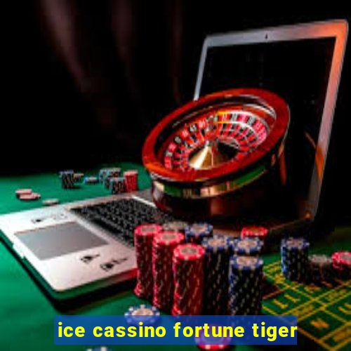 ice cassino fortune tiger