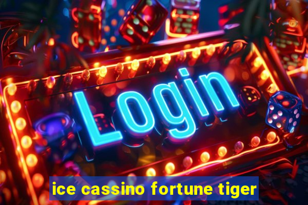 ice cassino fortune tiger