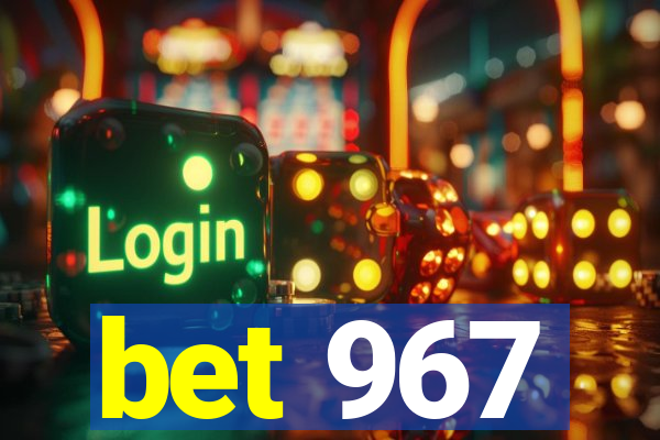 bet 967