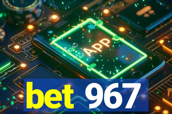 bet 967