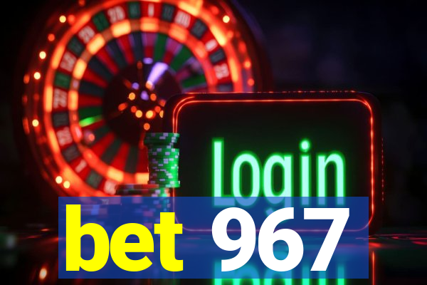 bet 967